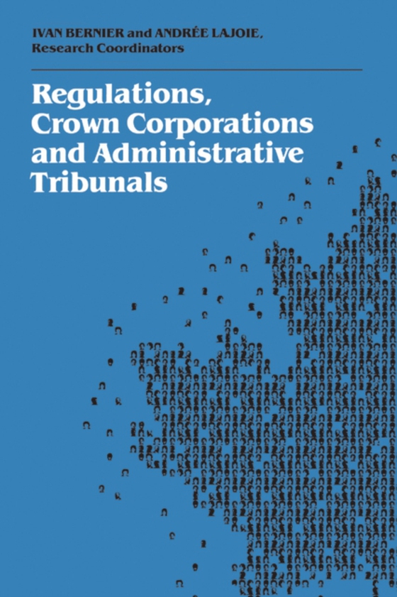 Regulations, Crown Corporations and Administrative Tribunals (e-bog) af Lajoie, Andree