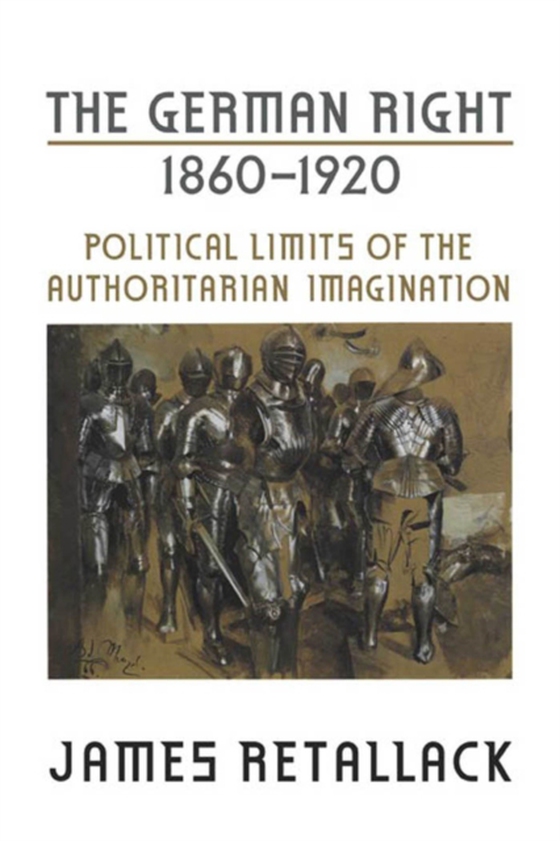 German Right, 1860-1920 (e-bog) af Retallack, James