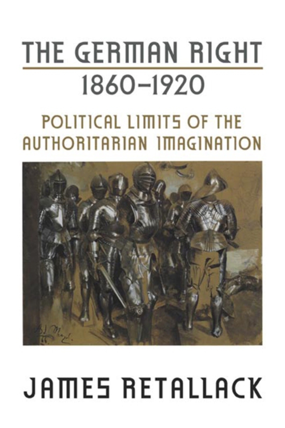 German Right, 1860-1920 (e-bog) af Retallack, James