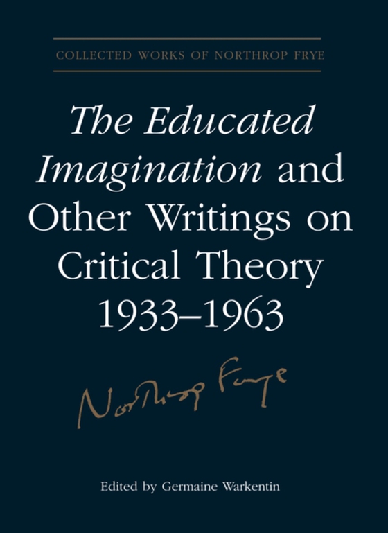 Educated Imagination and Other Writings on Critical Theory 1933-1963