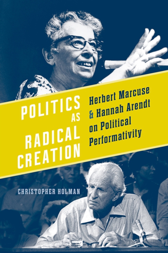 Politics as Radical Creation (e-bog) af Holman, Christopher