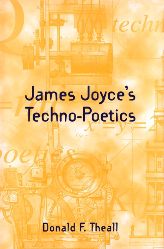 James Joyce's Techno-Poetics (e-bog) af Theall, Donald