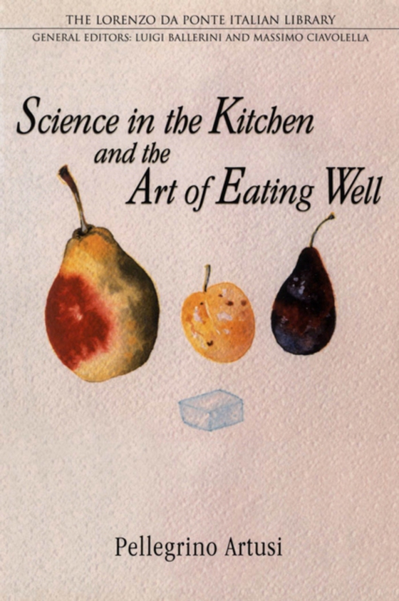 Science in the Kitchen and the Art of Eating Well (e-bog) af Artusi, Pellegrino