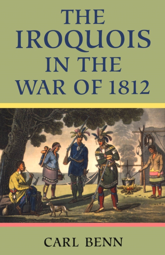 Iroquois in the War of 1812 (e-bog) af Benn, Carl