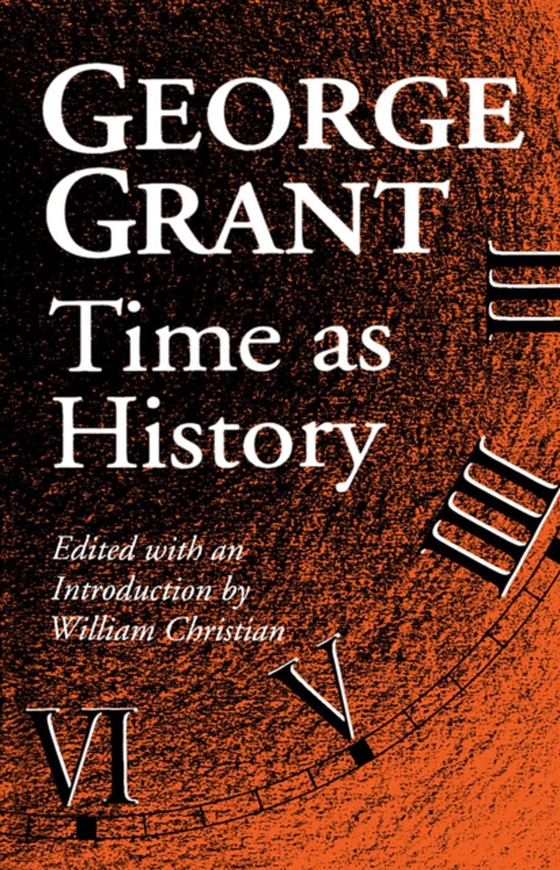 Time as History (e-bog) af Grant, George