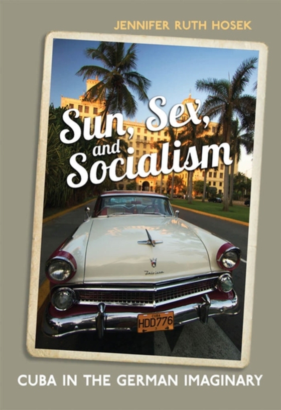 Sun, Sex and Socialism (e-bog) af Hosek, Jennifer  Ruth