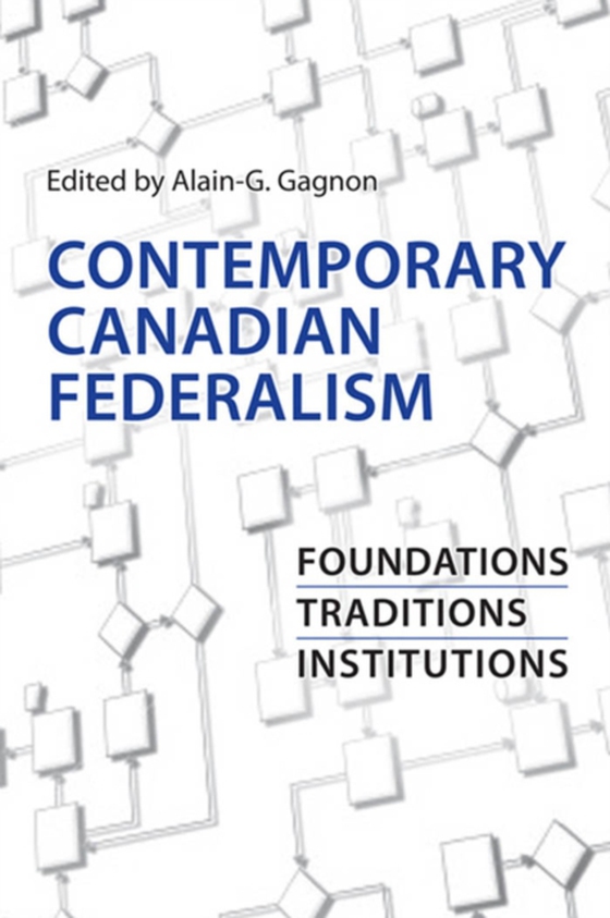 Contemporary Canadian Federalism (e-bog) af Gagnon, Alain-G.