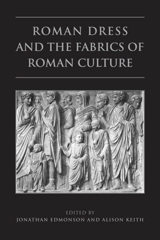 Roman Dress and the  Fabrics of  Roman Culture (e-bog) af Edmondson, Jonathan