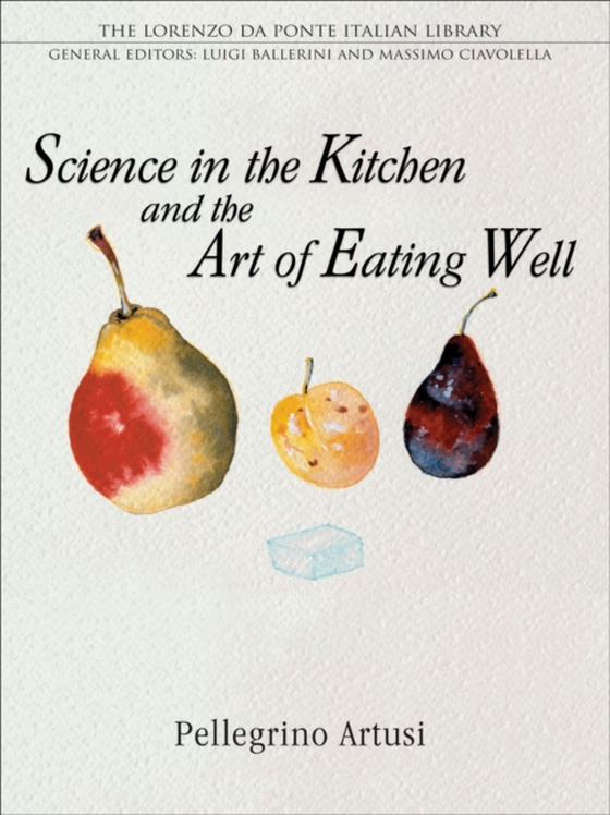 Science in the Kitchen and the Art of Eating Well (e-bog) af Artusi, Pellegrino