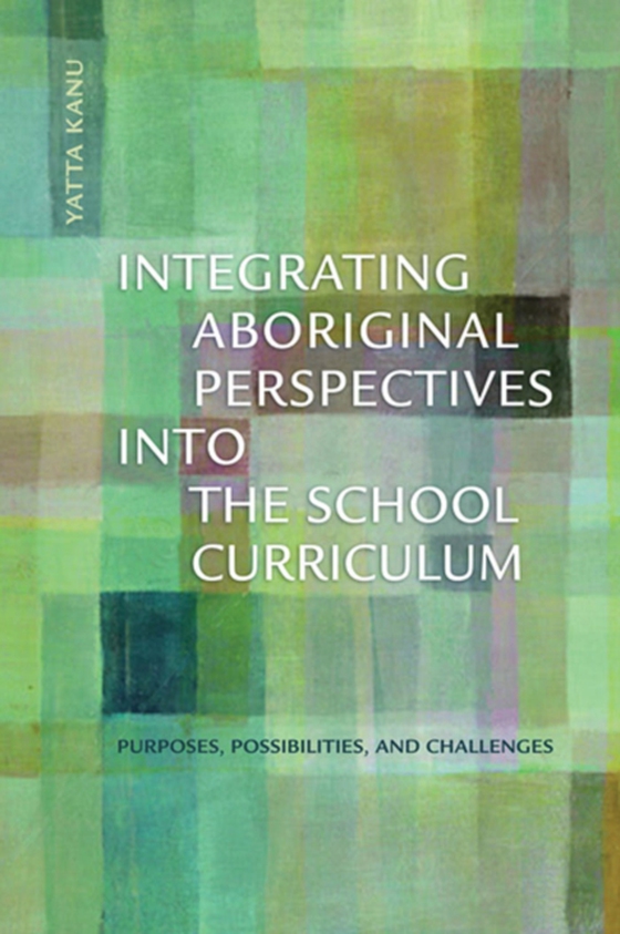 Integrating Aboriginal Perspectives Into the School Curriculum (e-bog) af Kanu, Yatta