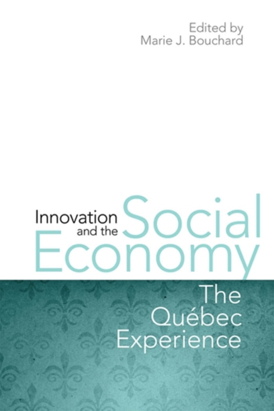 Innovation and  the Social Economy (e-bog) af Bouchard, Marie J.