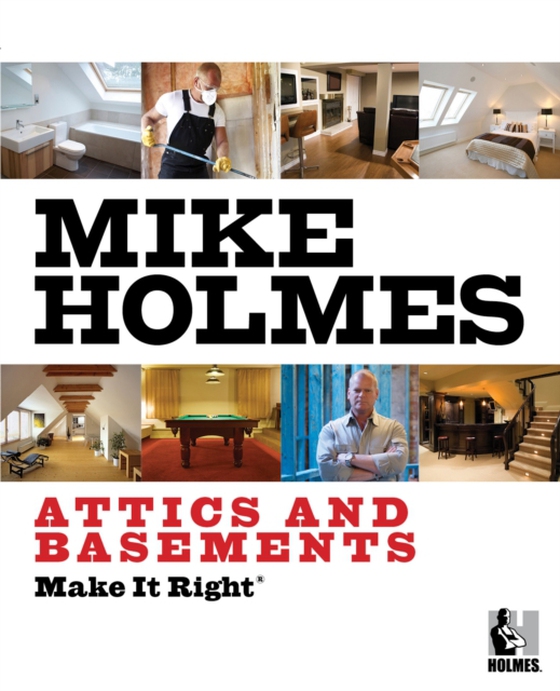 Make It Right: Attics and Basements (e-bog) af Holmes, Mike