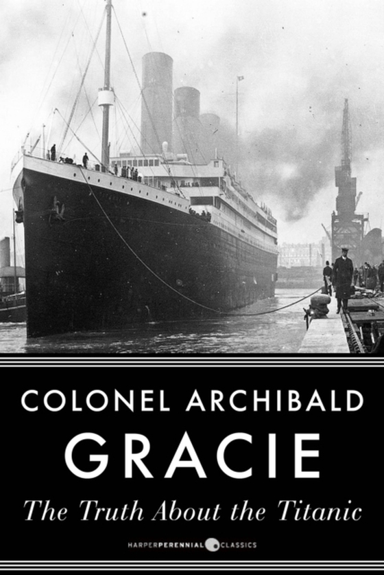 Truth About The Titanic (e-bog) af Gracie, Archibald