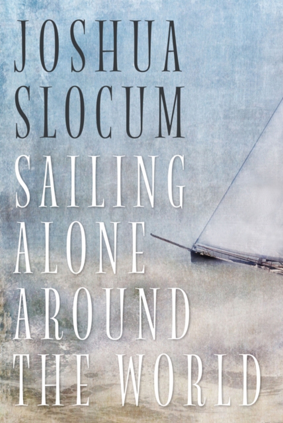 Sailing Alone Around The World (e-bog) af Slocum, Joshua