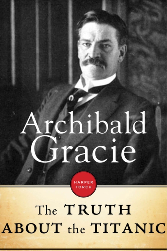 Truth About The Titanic (e-bog) af Gracie, Archibald