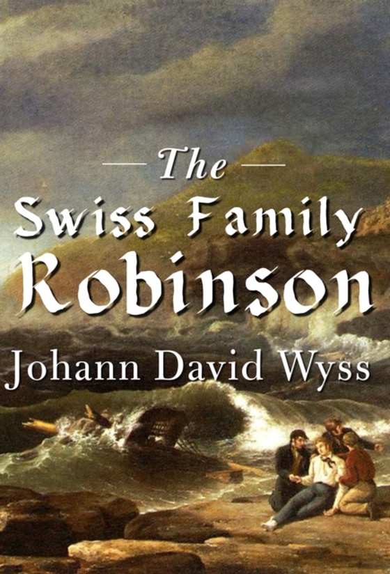 Swiss Family Robinson (e-bog) af Wyss, Johann David