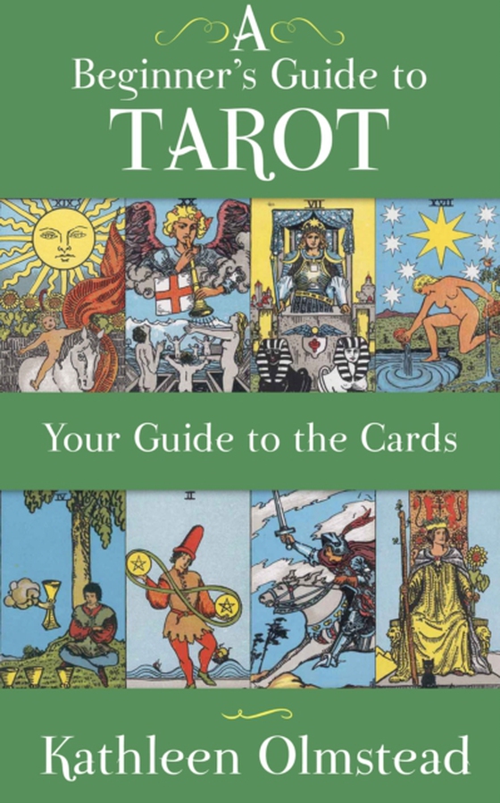 Beginner's Guide to Tarot: Your Guide to the Cards (e-bog) af Olmstead, Kathleen