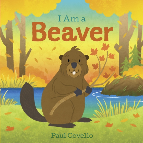 I Am a Beaver (e-bog) af Covello, Paul