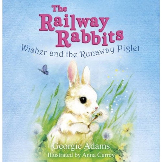 Railway Rabbits: Wisher and the Runaway Piglet (e-bog) af Adams, Georgie