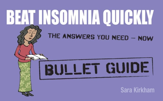 Beat Insomnia Quickly: Bullet Guides (e-bog) af Kirkham, Sara