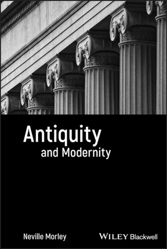 Antiquity and Modernity (e-bog) af Morley, Neville