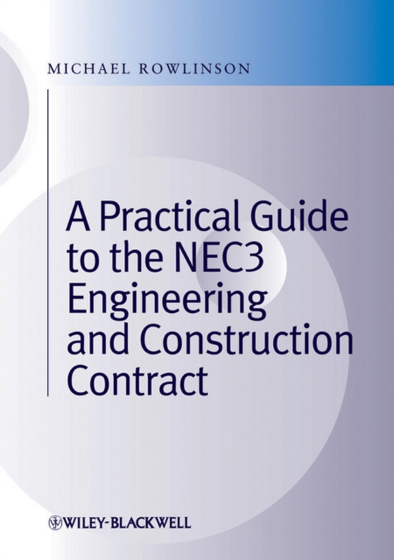 Practical Guide to the NEC3 Engineering and Construction Contract (e-bog) af Rowlinson, Michael