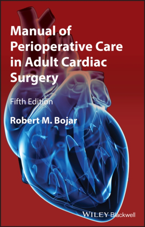 Manual of Perioperative Care in Adult Cardiac Surgery (e-bog) af Bojar, Robert M.