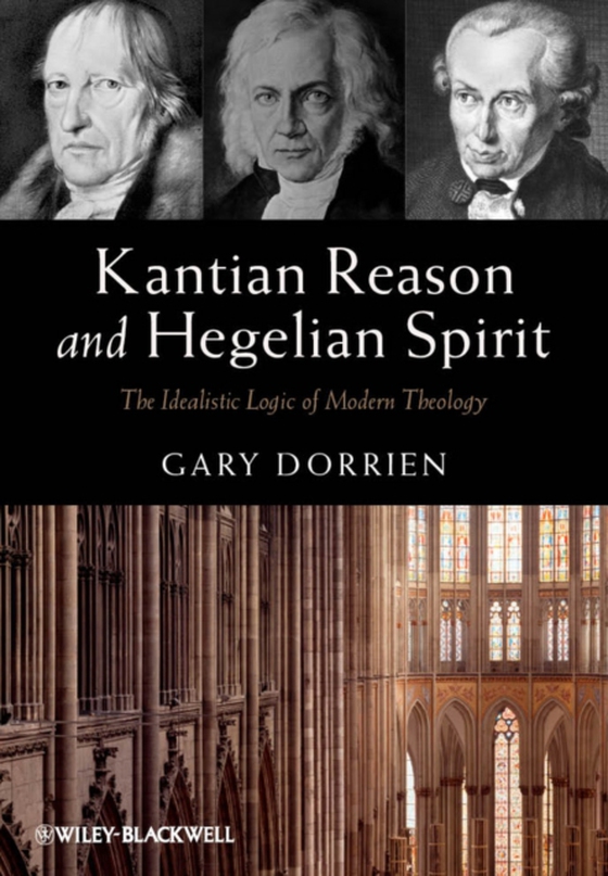 Kantian Reason and Hegelian Spirit (e-bog) af Dorrien, Gary