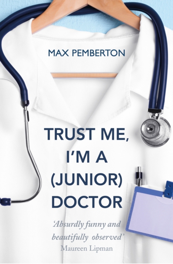 Trust Me, I'm a (Junior) Doctor (e-bog) af Pemberton, Max