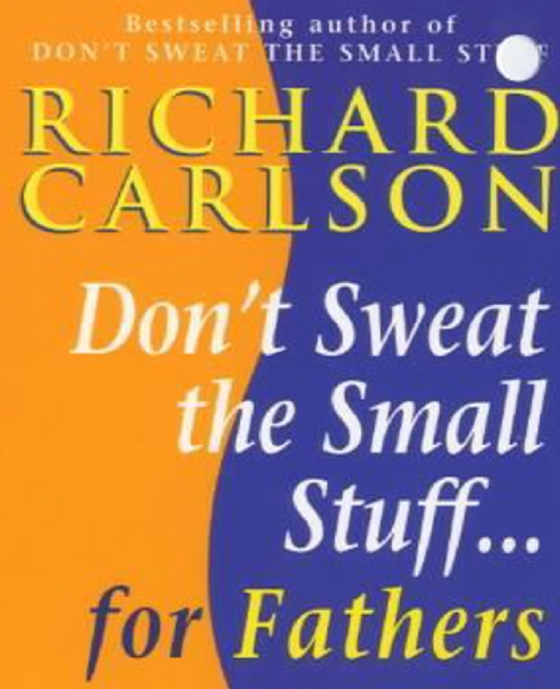 Don't Sweat the Small Stuff for Fathers (e-bog) af Carlson, Richard