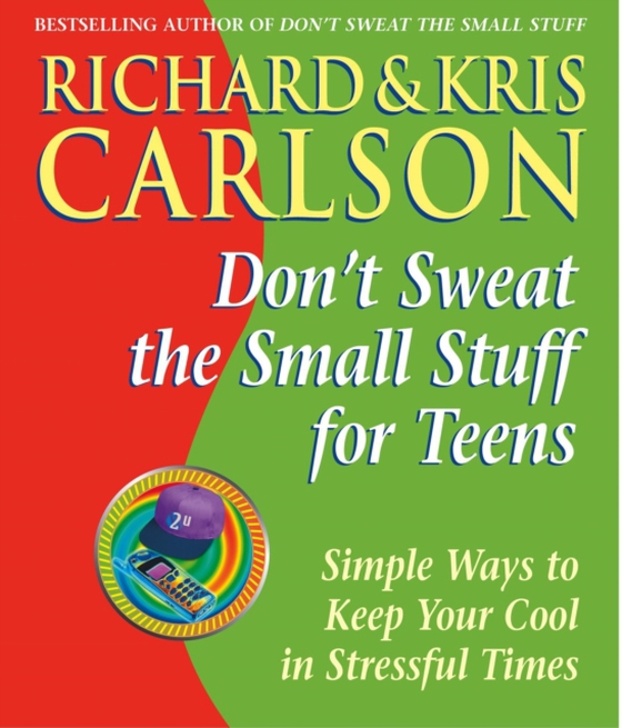 Don't Sweat the Small Stuff for Teens (e-bog) af Carlson, Richard