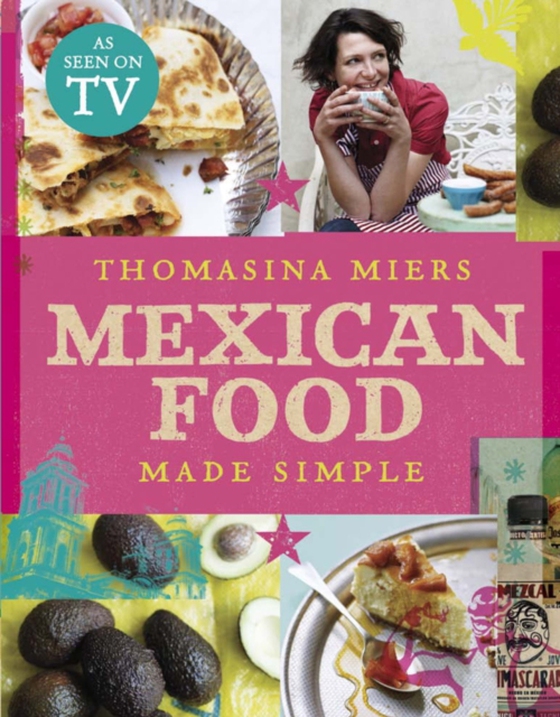 Mexican Food Made Simple (e-bog) af Miers, Thomasina