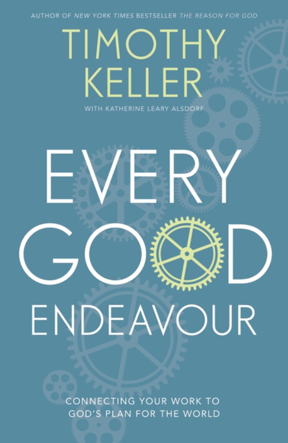 Every Good Endeavour (e-bog) af Keller, Timothy