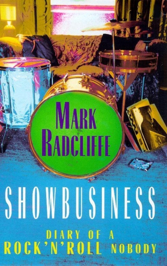 Showbusiness - The Diary of a Rock 'n' Roll Nobody (e-bog) af Radcliffe, Mark
