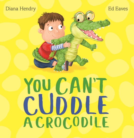 You Can't Cuddle a Crocodile (e-bog) af Hendry, Diana