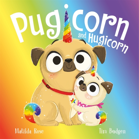 Pugicorn and Hugicorn (e-bog) af Rose, Matilda