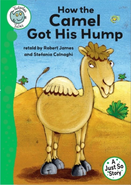 Tadpoles Tales: Just So Stories - How the Camel Got His Hump (e-bog) af James, Robert