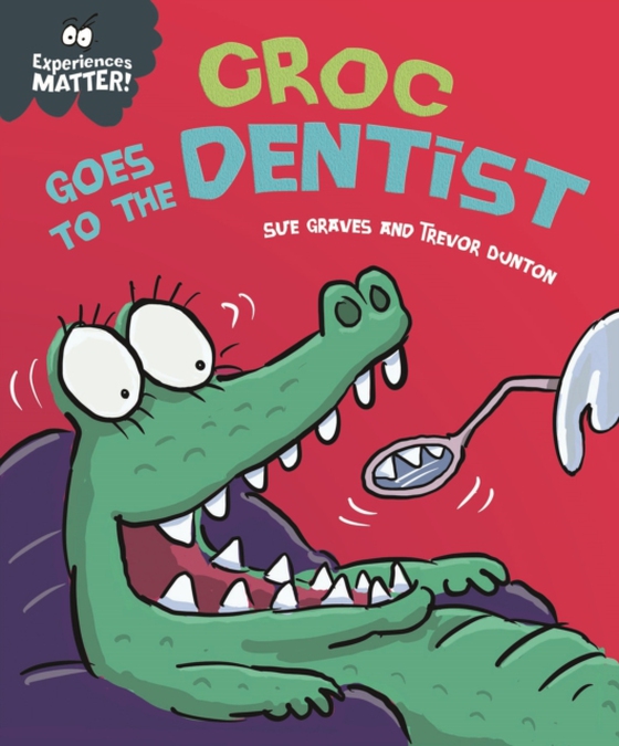 Experiences Matter: Croc Goes to the Dentist (e-bog) af Graves, Sue