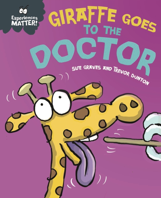 Experiences Matter: Giraffe Goes to the Doctor (e-bog) af Graves, Sue