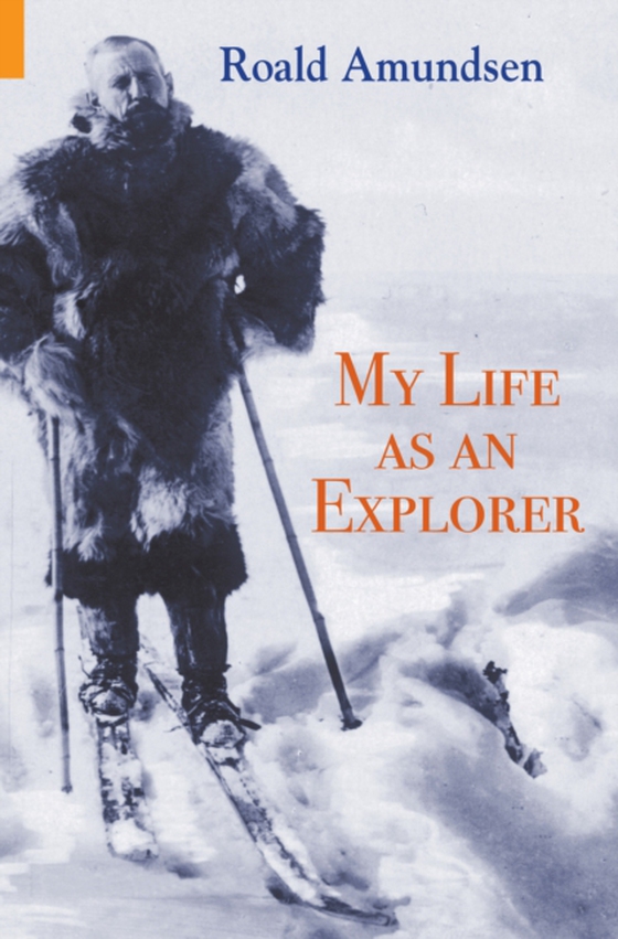 My Life as an Explorer (e-bog) af Amundsen, Roald