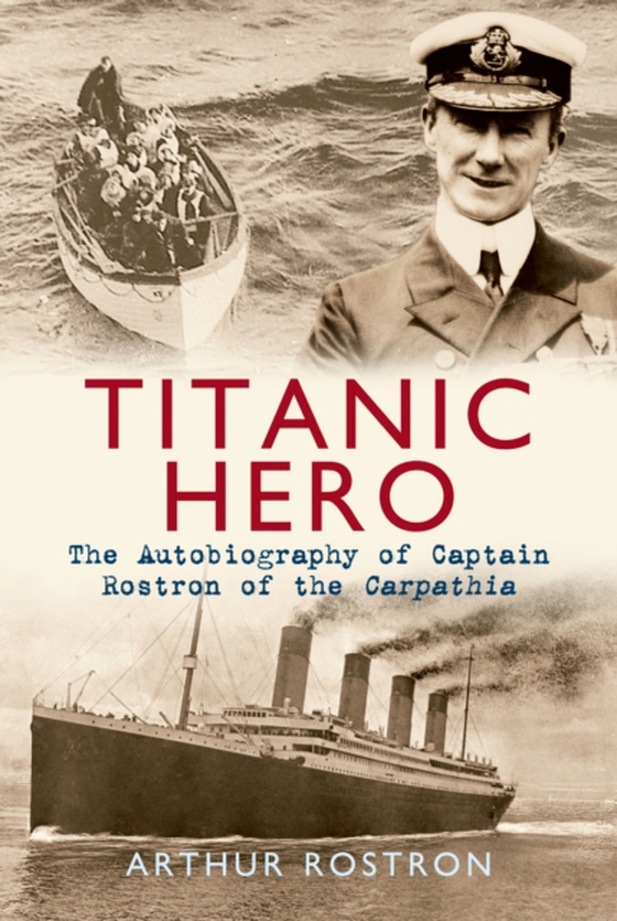 Titanic Hero (e-bog) af Rostron, Arthur H.