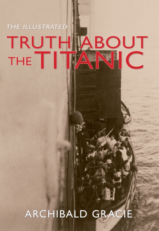 Illustrated Truth about the Titanic (e-bog) af Gracie, Archibald