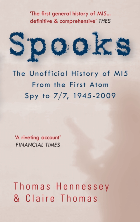 Spooks the Unofficial History of MI5 From the First Atom Spy to 7/7 1945-2009 (e-bog) af Thomas, Claire