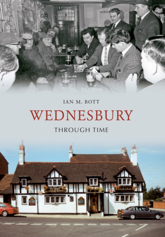 Wednesbury Through Time (e-bog) af Bott, Ian M.