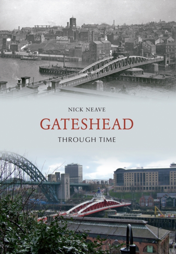 Gateshead Through Time (e-bog) af Neave, Nick