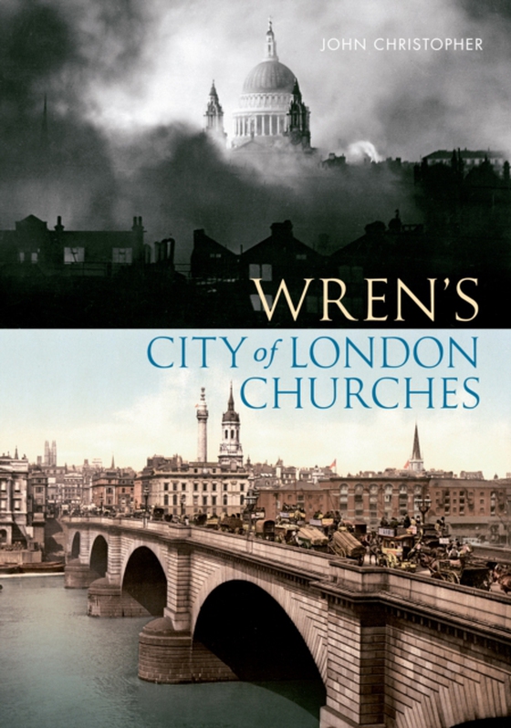 Wren's City of London Churches (e-bog) af Christopher, John