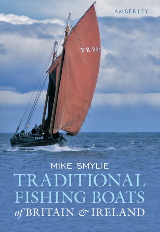 Traditional Fishing Boats of Britain & Ireland (e-bog) af Smylie, Mike