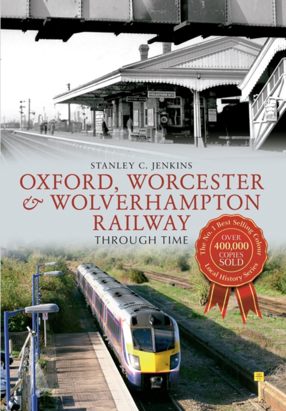 Oxford, Worcester & Wolverhampton Railway Through Time (e-bog) af Jenkins, Stanley C.