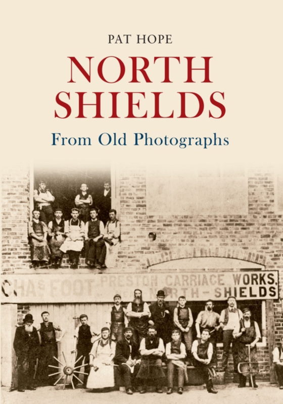 North Shields From Old Photographs