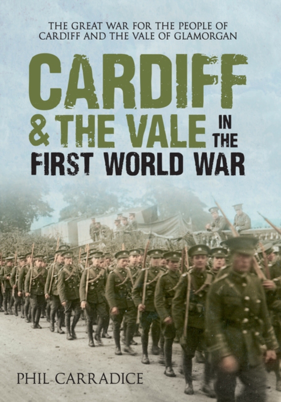 Cardiff & the Vale in the First World War (e-bog) af Carradice, Phil